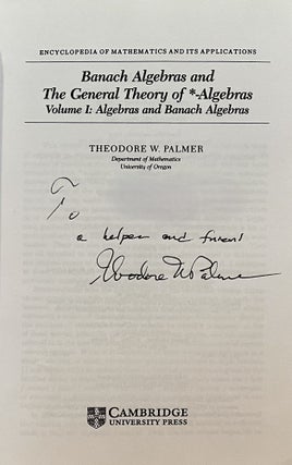 Banach Algebras and the General Theory of *-Algebras - Volume I: Algebras and Banach Algebras & Volume II: *-Algebras, 2 Volume Set (Signed)