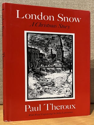 Item #902238 London Snow: A Christmas Story (Signed). Paul Theroux