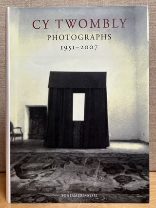 Item #902293 Cy Twombly: Photographs 1951 - 2007. Cy Twombly, Laszlo Glozer, Essay, Photographs