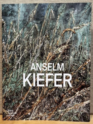 Item #902310 Anselm Kiefer. Anselm Kiefer, Kathleen Soriano, Christian Weikop, Richard Davey,...