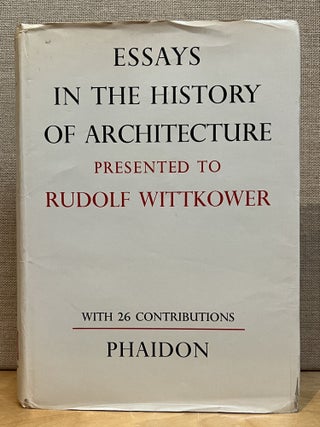 Item #902312 Essays in the History of Architecture Presented to Rudolf Wittkower. Douglas Fraser,...