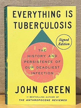 Item #902353 Everything Is Tuberculosis (Signed Edition): The History and Persistence of Our...