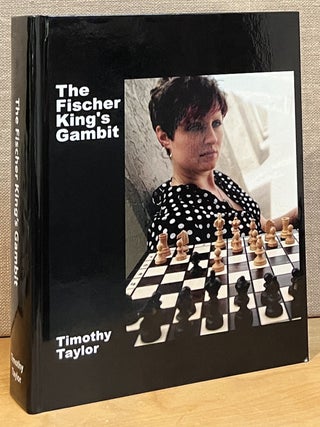 Item #902388 The Fischer King's Gambit (Signed). Timothy Taylor