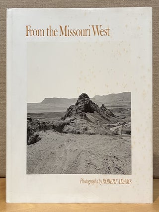Item #902396 From the Missouri West. Robert Adams, Photographer