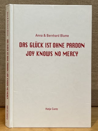 Item #902415 Anna & Bernhard Blume: Das Gluck Ist Ohne Pardon / Joy Knows No Mercy: Polaroids....