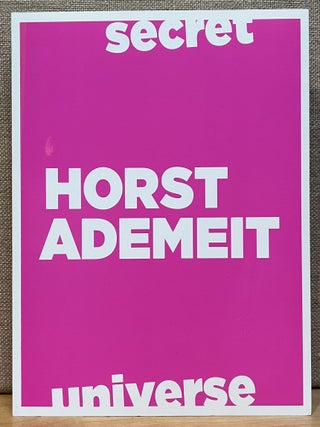 Item #902417 Secret Universe 1: Horst Ademeit. Horst Ademeit, Udo Kittelmann, Claudia Dichter,...
