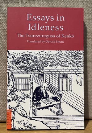 Item #902460 Essays in Idleness: The Tsurezuregusa of Kenko. Kenko, Donald Keene