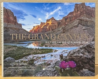 Item #902480 The Grand Canyon: Between River and Rim (Signed). Pete McBride, Hampton Sides, Kevin...