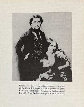 The First Californiac: Being a Reprint of Prospects of California Written By Dr. Victor H. Fourgeaud for the April 1, 1848 Issue of The California Star, San Francisco’s First Newspaper, Of Which Samuel Brannan Was the Publisher