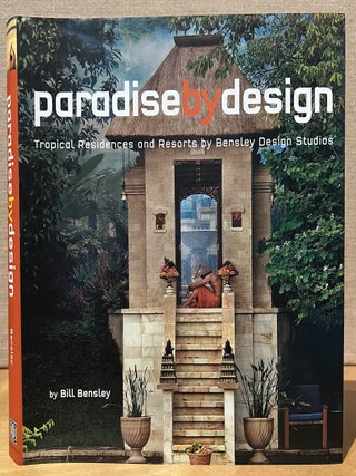 Item #902511 Paradise by Design: Tropical Residences and Resorts by Bensley Design Studios. Bill...