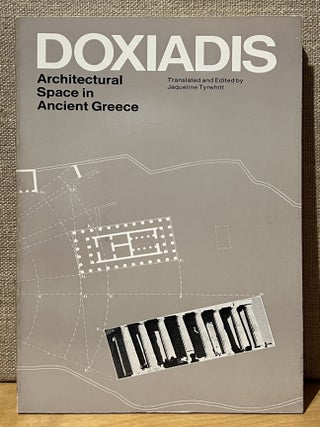 Item #902512 Architectural Space in Ancient Greece. C. A. Doxiadis, Jaqueline Tyrwhitt,...