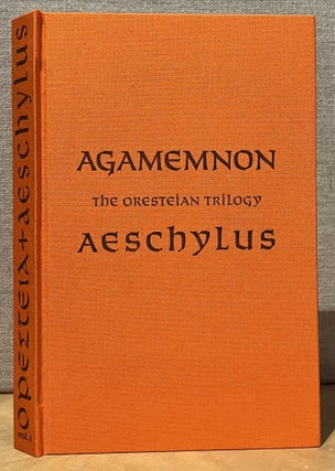 The Oresteian Trilogy: Agamemnon; Choephoroi - Two Volume Set. Volume I: Agamemnon; Volume II: Choephori & The Eumenides (The Libation Bearers and The Furies)