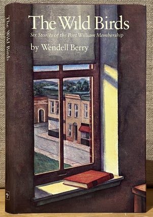 Item #902628 The Wild Birds: Six Stories of the Port William Membership (Signed). Wendell Berry