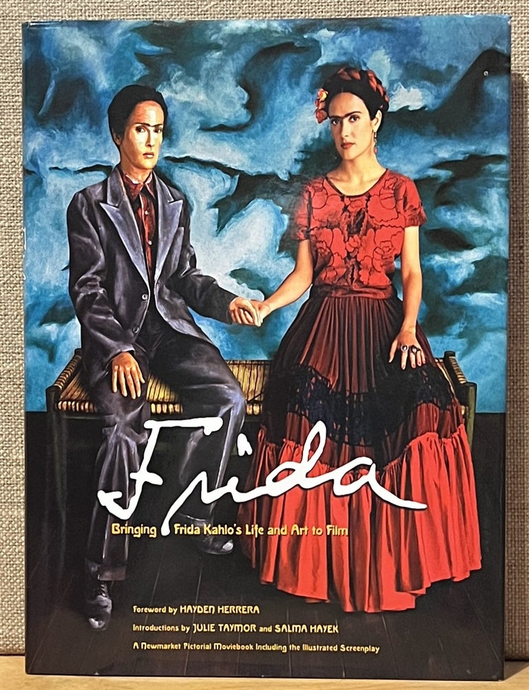 Frida: Bringing Frida Kahlo's Life and Art to Film | Julie Taymor ...