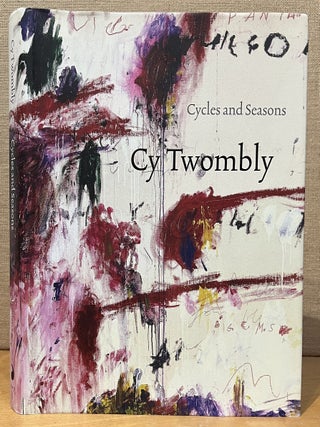 Item #902665 Cy Twombly: Cycles and Seasons. Nicholas Serota, Nicholas Cullinan, Tacita Dean,...