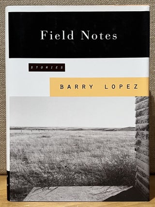 Item #902672 Field Notes: The Grace Note of the Canyon Wren. Barry Lopez
