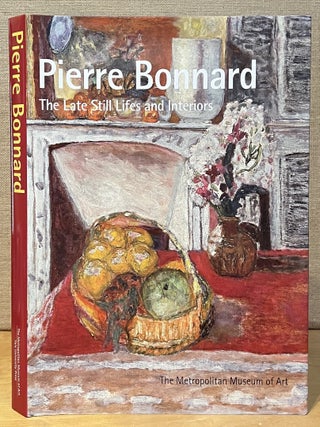 Item #902694 Pierre Bonnard: The Late Still LIfes and Interiors. Dita Amory, Rika Burnham, Jack...
