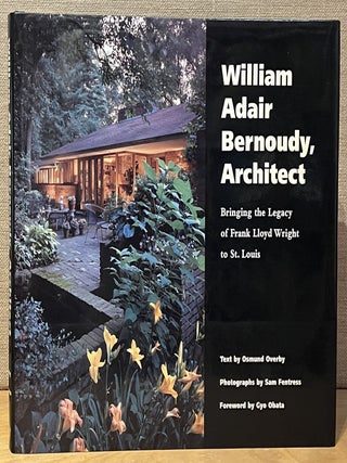 Item #902695 William Adair Bernoudy, Architect: Bringing the Legacy of Frank Lloyd Wright to St....