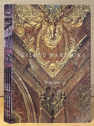 Item #902698 Gilded Mansions: Grand Architecture and High Society. Wayne Craven