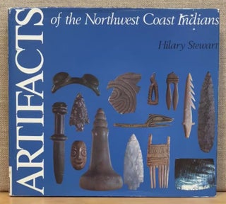 Item #902707 Artifacts of the Northwest Coast Indians. Hilary Stewart