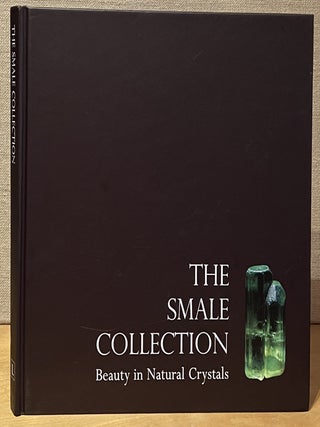 Item #902717 The Smale Collection: Beauty in Natural Crystals. Steve Smale, Gloria Staebler,...